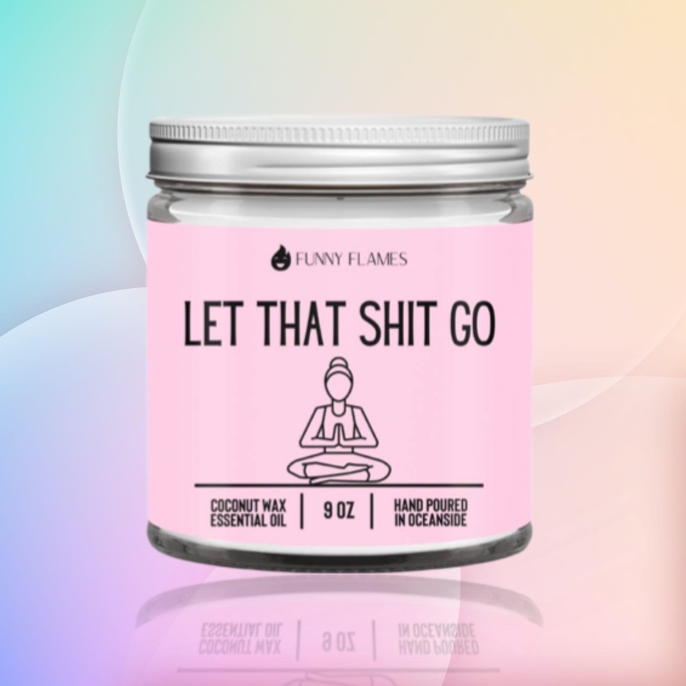 "Let that Sh*t Go" 9oz Candle
